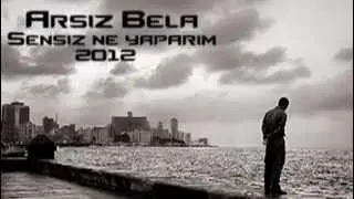 Arsız Bela - Sensiz Ne Yaparım [ Şarkı Sözlü ]