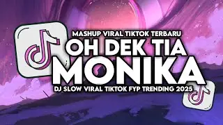 DJ OH DEK TIA MONIKA SLOW VIRAL TIKTOK FULL SONG MAMAN FVNDY 2025
