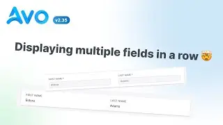 Avo 2.35 - Displaying multiple fields in a row 🤯