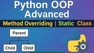 Advanced OOP in Python | Method Overriding, Static Methods & Class Methods Explained with Examples