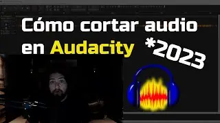 Cómo CORTAR audio en Audacity 2023 | Actualización al proceso