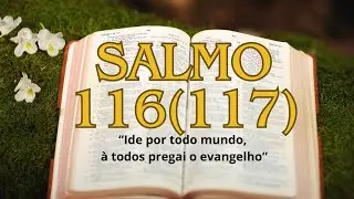 Salmo 116(117) Ido por todo mundo, à todos pregai o evangelho | Canal do Tio Márcio
