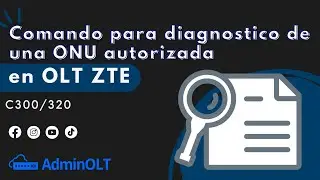 OLT ZTE C300/320  -Comandos para  diagnostico de una ONU autorizada