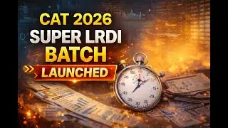 Crack CAT 2026 LRDI with Confidence | SUPER LRDI Batch is LIVE
