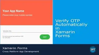 Verify OTP Automatically in Xamarin Forms - Xamarin Forms Tutorial