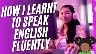 ✅How I Learnt To Speak English Fluently | My Road To Fluency|EnglishSpeakingPracticeWithLucy