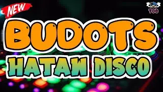 BUDOTS HATAW DISCO 2024 | BEST HATAW BUDOTS REMIX