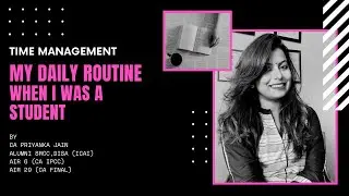DAILY ROUTINE OF A CA STUDENT- TIME MANAGEMENT- BY CA PRIYANKA JAIN