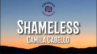 Camila Cabello - Shameless (Lyrics)