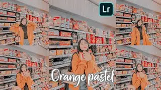 Tutorial & Free Preset Edit Foto Ala Selebgram Filter Orange Pastel | LIGHTROOM TUTORIAL