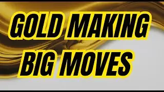 GOLD Making Big Moves...