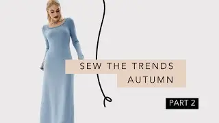 Sew The Trends Autumn || Part 2 || Fashion Sewing