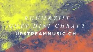 UPSTREAM // Gott dini Chraft