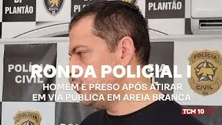 Ronda Policial I - Homem é preso após atirar em via pública em Areia Branca