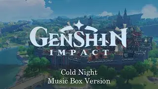 Cold Night - Genshin Impact | Music Box 1 Hour Loop