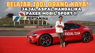 NGERASA KEK ORANG KAYA NIH ! NYOBAIN ASPAL MANDALIKA PAKEK MOBIL SPORT !