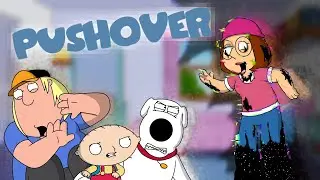 PUSHOVER // FAMILY GUY SONG 3 // 