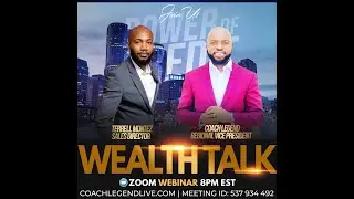 Coach Legend Wealth  Talk 2.0 w/ Terrell Montez
