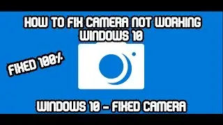 How to Fix Camera Not Working  FIXED 100% Webcam Error Windows 10