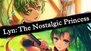 LYN: The Nostalgic Princess. [Fire Emblem: Support Science #20] Blazing Blade