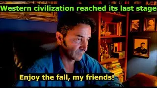 We reached the last stage of our Western civilization. Enjoy its collapse, can't do anything! Why?