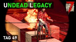 Undead Legacy #49 - Mit Stacheln und Klingen gegen Horde 7 🌕 7 Days To Die Mod Deutsch