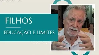 Filhos - Educação e Limites