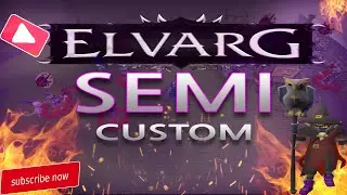 LIVE: ELVARG SEMI CUSTOM RSPS - G/AS AND GRINDS