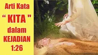 Mengapa Ada Kata Kita Dalam Kejadian 1 Ayat 26?