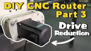 DIY CNC Router - Part 3 Drive Reduction