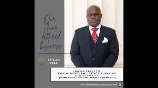 Meet Our June 2024 Featured Entrepreneur Luwick Francois, Esq.