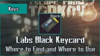 Labs Black Keycard - Where to Find and Location to Use - Escape from Tarkov Key Guide EFT