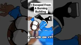 I Escaped From A Burning Building 