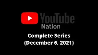 YouTube Nation - The Complete Series (December 6, 2021)