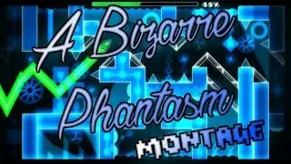 [Montage] Geometry Dash - A Bizarre Phantasm 100% - 