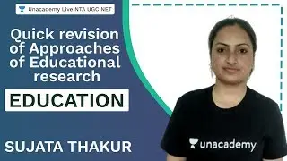 Approaches of Educational research | Education | Unacademy Live NTA UGC NET | Sujata Thakur