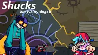 Shucks but Whitty sings it - FNF Cover