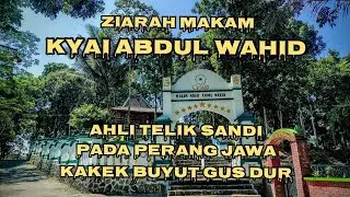 #jejaksejarah ZIARAH MAKAM KYAI ABDUL WAHID AHLI TELIK SANDI PADA PERANG JAWA KAKEK BUYUT GUS DUR