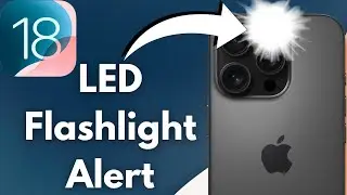 How To Turn On/Off LED Flashlight Alert On iPhone [iOS 18]
