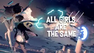 [NIGHTCORE] - all girls are the same - {Juice WRLD} (lyrics)