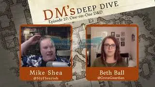 DM's Deep Dive 27 - One-on-One D&D wIth Beth Ball!