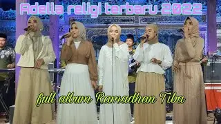 Adella religi terbaru 2022 full album Ramadhan Tiba Sholawat Badar Ya Jamalu