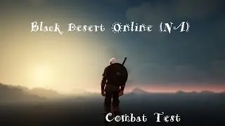 Black Desert Online (NA) - Low Level Combat Test (Warrior)