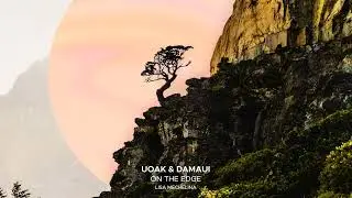 UOAK & Damaui - On The Edge (feat. Lisa Mechelina)