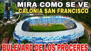 MIRA COMO SE VE LA COLONIA SAN FRANCISCO Y BULEVARD DE LOS PROCERES.