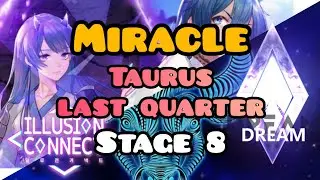 [ILLUSION CONNECT] Miracle Taurus Last Quarter Stage 8