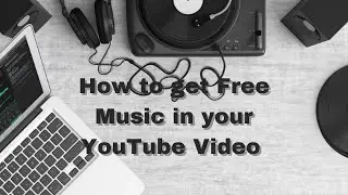 How to get Background Music in your YouTube Videos!