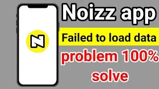 Noizz app failed to load data problem । Noizz app me failed to load data problem । Noizz app
