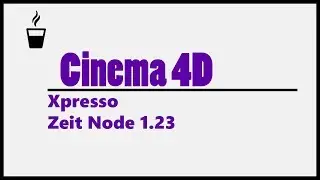 Cinema 4D Xpresso Zeit Node 1.23