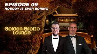 Golden Grotto Lounge | Episode 09 | Nobody is ever boring